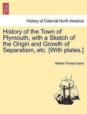 History of the Town of Plymouth, with a Sketch ... 1241436525 Book Cover