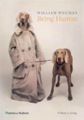 William Wegman: Being Human 0500293198 Book Cover