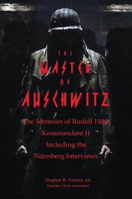 The Master of Auschwitz: Memoirs of Rudolf Hoes... 193772767X Book Cover