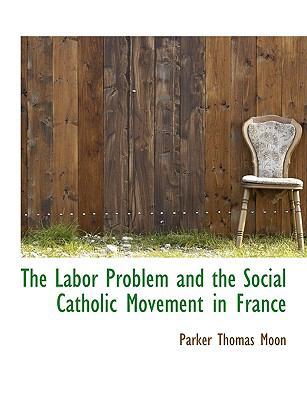 The Labor Problem and the Social Catholic Movem... [Large Print] 1116369486 Book Cover