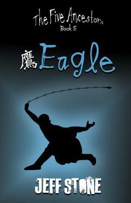 Eagle (The Five Ancestors, Book 5) 1963287185 Book Cover