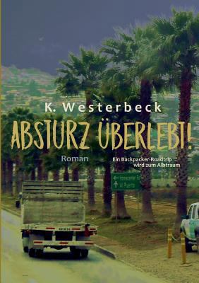 Absturz überlebt!: Ein Backpacker-Roadtrip wird... [German] 3738629017 Book Cover