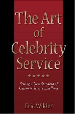 The Art of Celebrity Service 0595401651 Book Cover