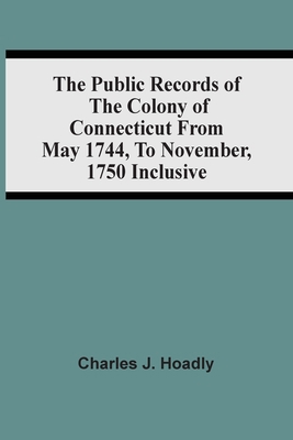 The Public Records Of The Colony Of Connecticut... 9354507344 Book Cover