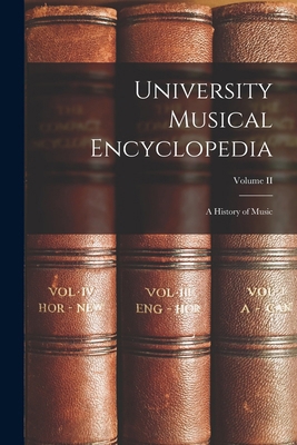 University Musical Encyclopedia: A History of M... 1018515038 Book Cover