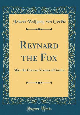 Reynard the Fox: After the German Version of Go... 026623254X Book Cover