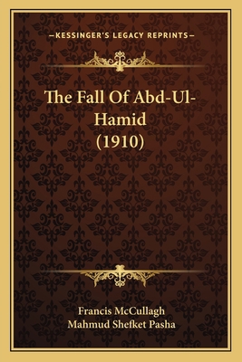 The Fall Of Abd-Ul-Hamid (1910) 1165692619 Book Cover