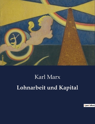Lohnarbeit und Kapital [German] B0BZTKHGLP Book Cover