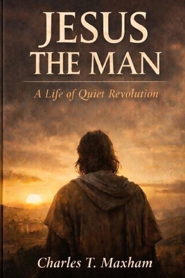 Jesus the Man: A Life of Quiet Revolution B0GD7FTDB2 Book Cover