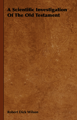 A Scientific Investigation of the Old Testament 1406768804 Book Cover