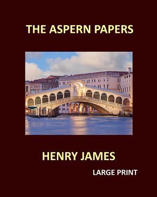 THE ASPERN PAPERS HENRY JAMES Large Print 1548985295 Book Cover