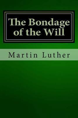 The Bondage of the Will 1481197967 Book Cover