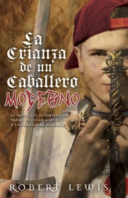 La Crianza De Un Caballero Moderno (Spanish Edi... [Spanish] 0789916371 Book Cover