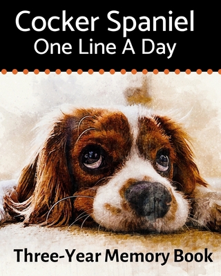 Cocker Spaniel - One Line a Day: A Three-Year M... 1795794941 Book Cover