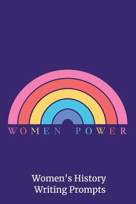 Paperback Women Power - Women’s History Writing Prompts: 32 Writing Prompts about Women’s History for Students and Teachers Book