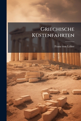 Griechische Küstenfahrten [German] 1279344156 Book Cover