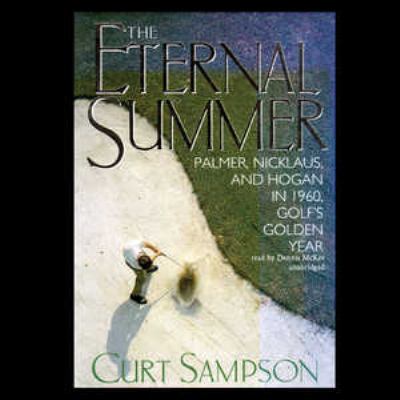 The Eternal Summer Lib/E: Palmer, Nicklaus, and... 0786196343 Book Cover