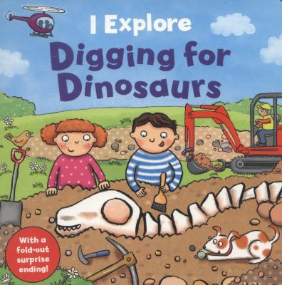 I Explore Digging for Dinosaurs 1405268298 Book Cover