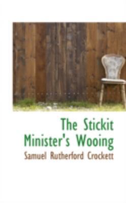 The Stickit Minister's Wooing 0559333188 Book Cover