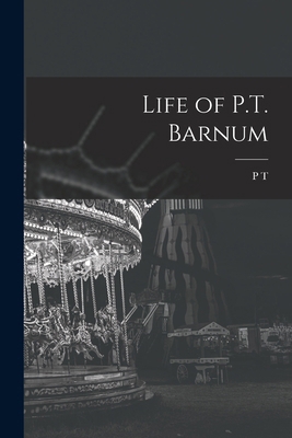 Life of P.T. Barnum 1015801145 Book Cover