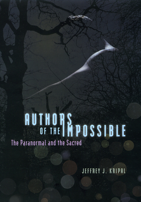 Authors of the Impossible: The Paranormal and t... 0226453863 Book Cover