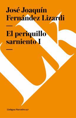 El Periquillo Sarniento: Tomo I [Spanish] 8498166160 Book Cover