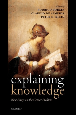 Explaining Knowledge: New Essays on the Gettier... 0198724551 Book Cover