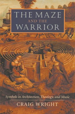 The Maze and the Warrior: Symbols in Architectu... 0674013638 Book Cover