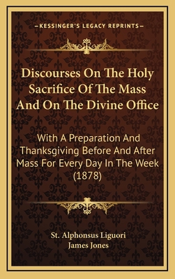 Discourses On The Holy Sacrifice Of The Mass An... 1164719092 Book Cover