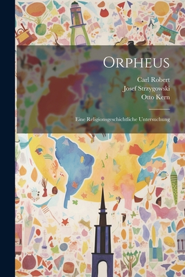 Orpheus: Eine Religionsgeschichtliche Untersuchung [German] 1021676322 Book Cover