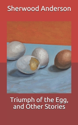 Triumph of the Egg, and Other Stories B085RV51L8 Book Cover