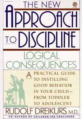The New Approach to Discipline: Logical Consequ... 0452271703 Book Cover