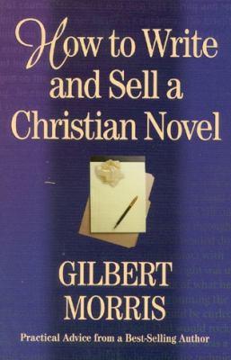 How to Write and Sell a Christian Novel: Practi... 1892525178 Book Cover