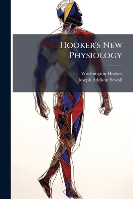 Hooker's New Physiology: Designed As a Text-Boo... 1142047822 Book Cover