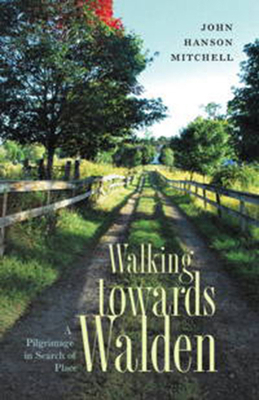 Walking Towards Walden: A Pilgrimage in Search ... 1611687217 Book Cover