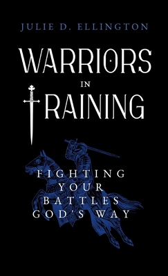 Warriors in Training: Fighting Your Battles God... B0GY5PRNMX Book Cover