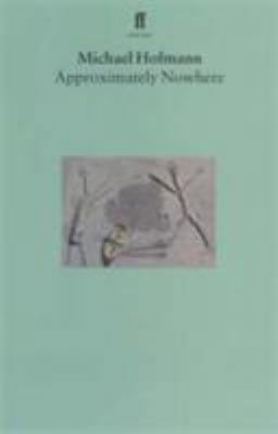 Approximately Nowhere: Poems 0571195245 Book Cover