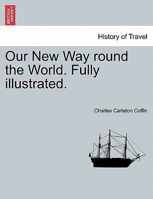 Our New Way round the World. Fully illustrated. 124148774X Book Cover