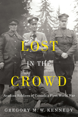 Lost in the Crowd: Acadian Soldiers of Canada's... 0228020131 Book Cover