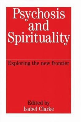 Psychosis and Spirituality: Exploring the New F... 1861562020 Book Cover