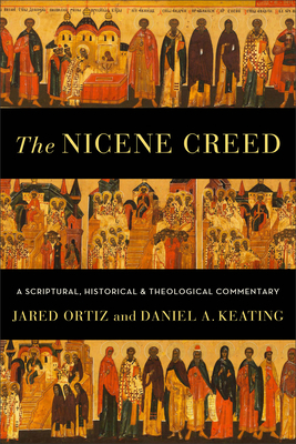 The Nicene Creed: A Scriptural, Historical, and... 1540965112 Book Cover
