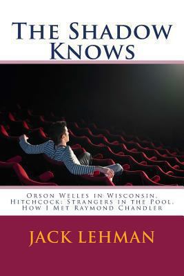 The Shadow Knows: Orson Welles in Wisconsin, Hi... 1492838403 Book Cover