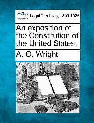 An Exposition of the Constitution of the United... 1240085966 Book Cover
