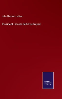 President Lincoln Self-Pourtrayed 3752554835 Book Cover