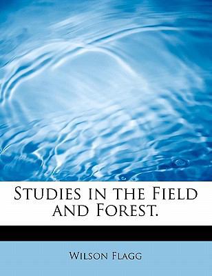 Studies in the Field and Forest. 1113906820 Book Cover