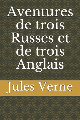 Aventures de trois Russes et de trois Anglais [French] 1707147884 Book Cover