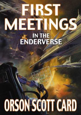 First Meetings: In Ender's Universe 0765308738 Book Cover