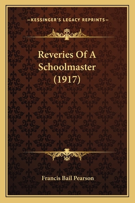 Reveries Of A Schoolmaster (1917) 1164877194 Book Cover