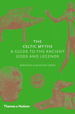 The Celtic Myths: A Guide to the Ancient Gods a... 0500252092 Book Cover