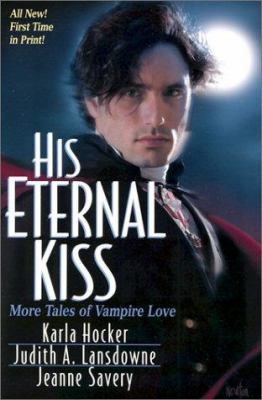 His Eternal Kiss: More Tales of Vampire Love 0758203322 Book Cover